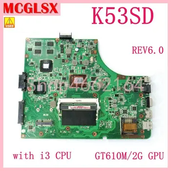 K53SD Koos i3 CPU GT610M/V2G GPU REV6.0 Emaplaadi ASUS A53S X53S K53S K53SD A53E K53E Sülearvuti Emaplaadi 100% kiirtest 8
